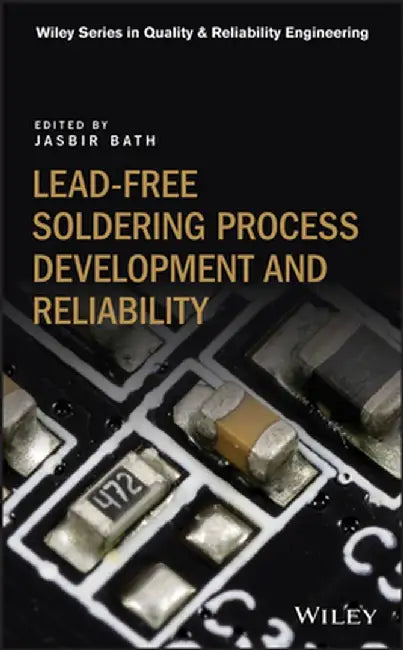 Lead-Free Soldering Process Development and Reliability by Jasbir Bath