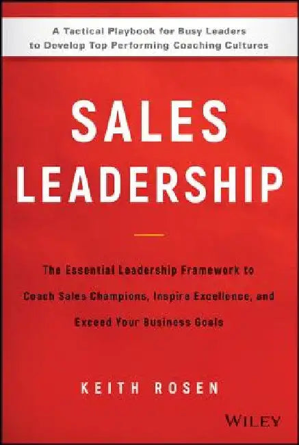 Coaching Sales Leaders Into Sales Champions: The Evolution of Coaching Salespeople Into Sales Champions New and Revised by Keith Rosen