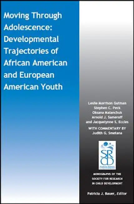 Moving Through Adolescence: Developmental Trajectories of African American and European American Youth by Leslie M. Gutman