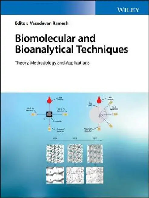 Biomolecular and Bioanalytical Techniques: Theory, Methodology and Applications by Vasudevan Ramesh