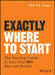 Exactly Where to Start by Phil M. Jones