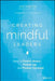 Creating Mindful Leaders: How to Power Down, Power Up, and Power Forward by Joe Burton