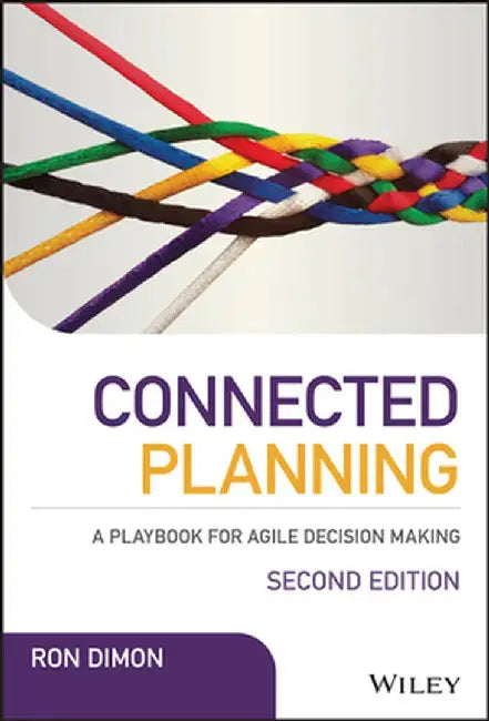 Connected Planning: A Playbook for Agile Decision-Making by Ron Dimon