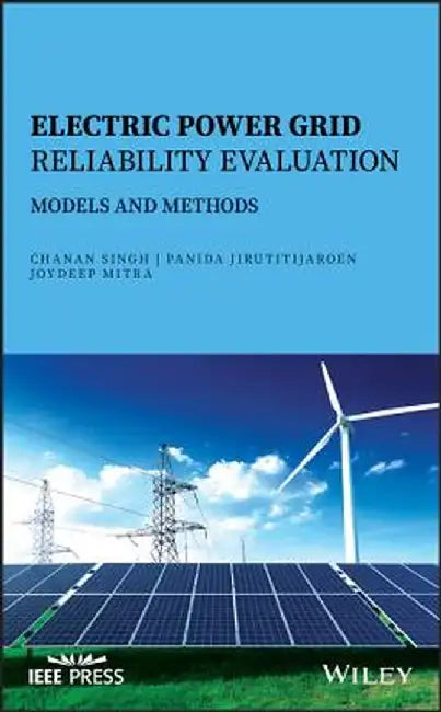 Electric Power Grid Reliability Evaluation: Models And Methods by Singh