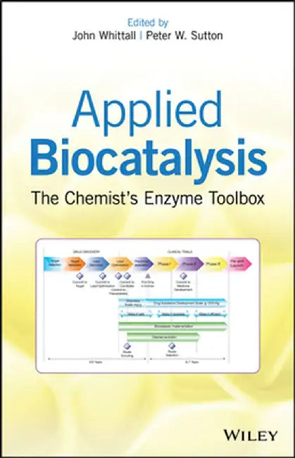 Applied Biocatalysis: The Chemist's Enzyme Toolbox by John Whittall