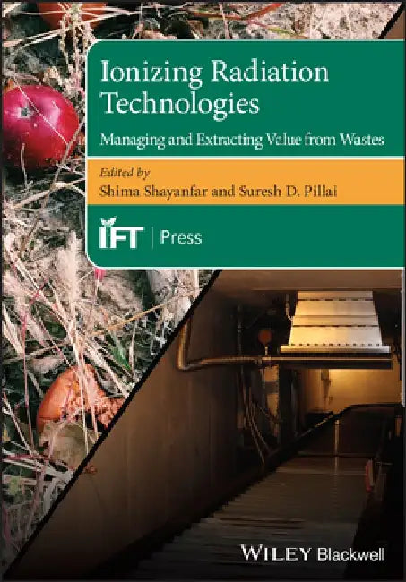 Ionizing Radiation Technologies: Managing and Extracting Value from Wastes by Shima Shayanfar