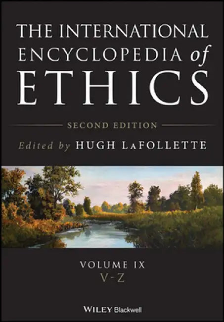 The International Encyclopedia of Ethics by Hugh LaFollette