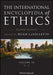 The International Encyclopedia of Ethics by Hugh LaFollette