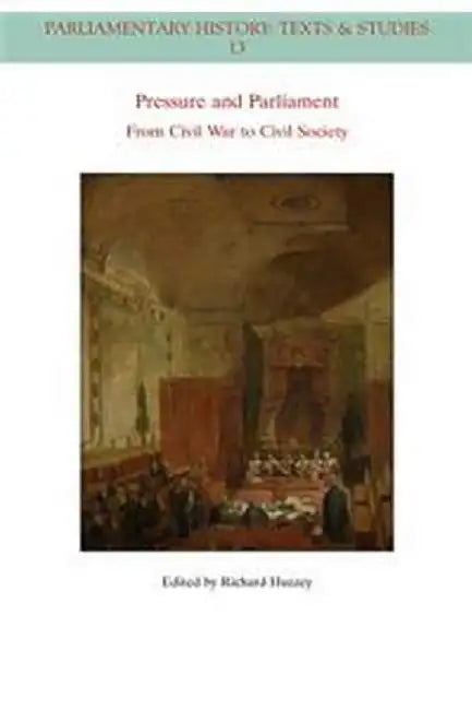 Pressure And Parliament - From Civil War To Civil Society by Huzzey