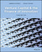 Venture Capital and the Finance of Innovation by Andrew Metrick