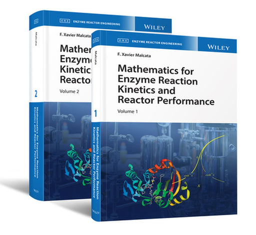 Mathematics for Enzyme Reaction Kinetics and Reactor Performance, 2 Volume Set by F. Xavier Malcata