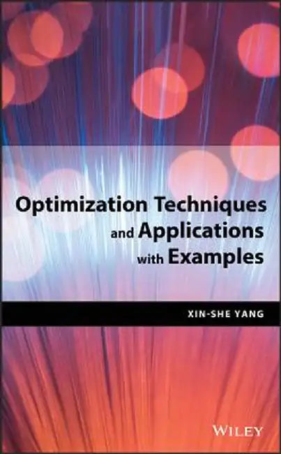 Optimization Techniques and Applications with Examples by Xin-She Yang