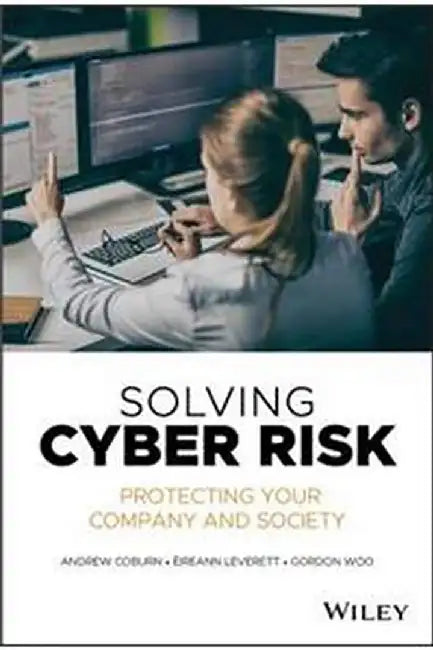 Solving Cyber Risk: Protecting Your Company And Society by Coburn