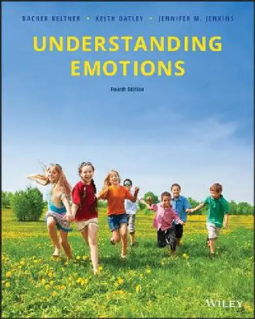 Understanding Emotions, 4th Edition by Dacher Keltner, Keith Oatley, Jennifer M. Jenkins (University of Toronto)