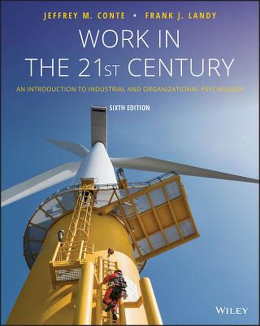 Work in the 21st Century: An Introduction to Industrial and Organizational Psychology by Jeffrey M. Conte