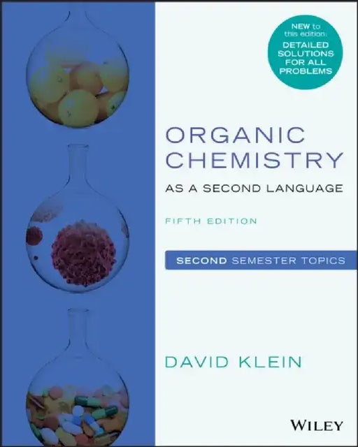 Organic Chemistry as a Second Language: Second Semester Topics, 5th Edition by David R. Klein