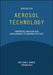 Aerosol Technology: Properties, Behavior, and Measurement of Airborne Particles, Third Edition by William C. Hinds
