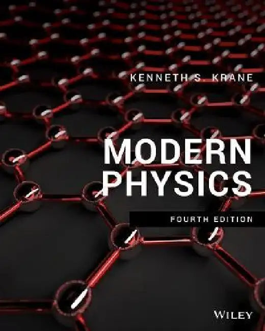 Modern Physics, 4th Edition by Kenneth S. Krane