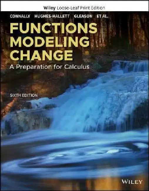 Functions Modeling Change: A Preparation for Calculus, 6th Edition by Eric Connally, Deborah Hughes-Hallett, Andrew M. Gleason (Harvard University)