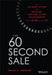 The 60 Second Sale: The Ultimate System for Building Lifelong Client Relationships in the Blink of an Eye by David V. Lorenzo