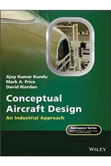 Conceptual Aircraft Design: An Industrial Approach by Kundu