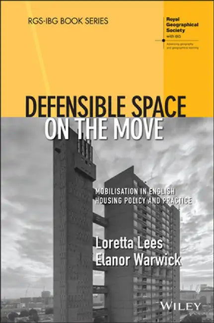 Defensible Space on the Move: Mobilization in English Housing Policy and Practice by Loretta Lees