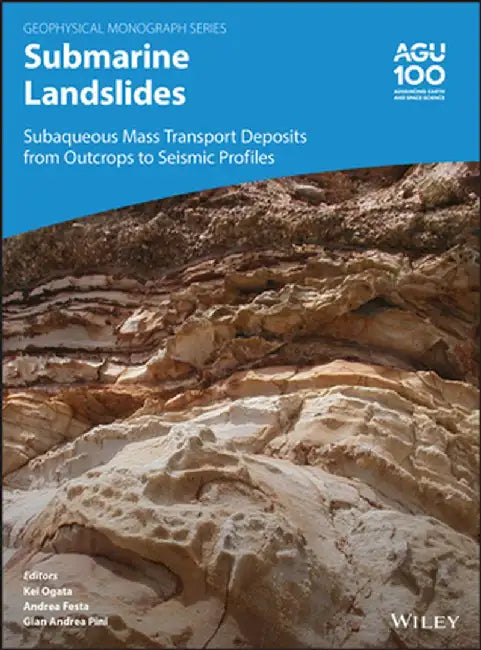Submarine Landslides: Subaqueous Mass Transport Deposits from Outcrops to Seismic Profiles by Kei Ogata