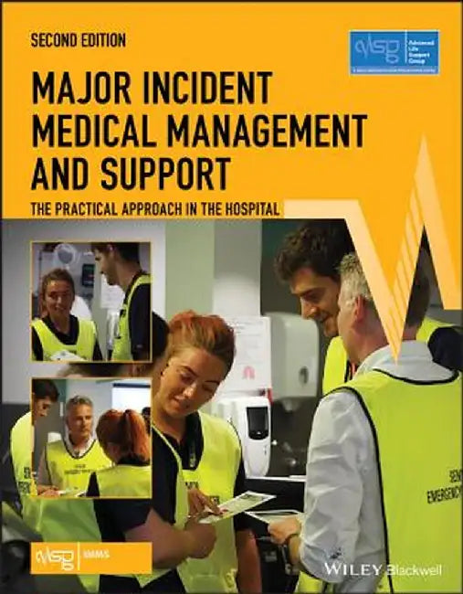 Major Incident Medical Management and Support: The Practical Approach in the Hospital by Advanced Life Support Group (Alsg)
