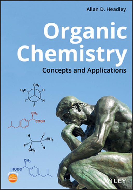 Organic Chemistry: Concepts and Applications by Allan D. Headley