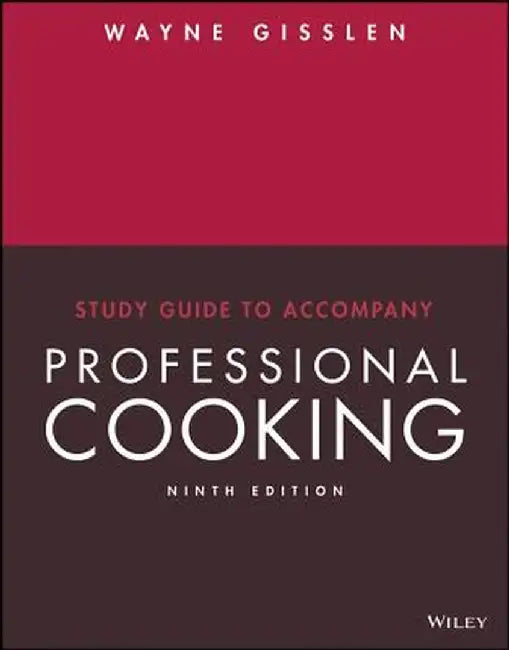 Study Guide to Accompany Professional Cooking, 9e by Wayne Gisslen