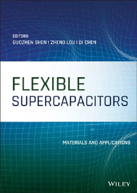 Flexible Supercapacitors: Fundamentals and Applications by Guozhen Shen