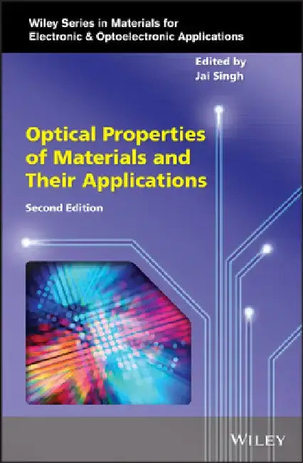 Optical Properties of Materials and Their Applications by Jai Singh