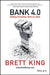 Bank 4.0: Embedded, Ubiquitous, Extinct by Brett King