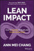Lean Impact: How to Innovate for Radically Greater Social Good by Ann Mei Chang