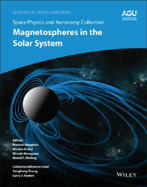 Space Physics and Aeronomy, Volume 2: Magnetospheres in the Solar System by Romain Maggiolo