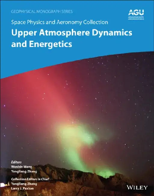 Space Physics and Aeronomy, Volume 4: Thermospheres and Mesospheres in the Solar System by Wenbin Wang