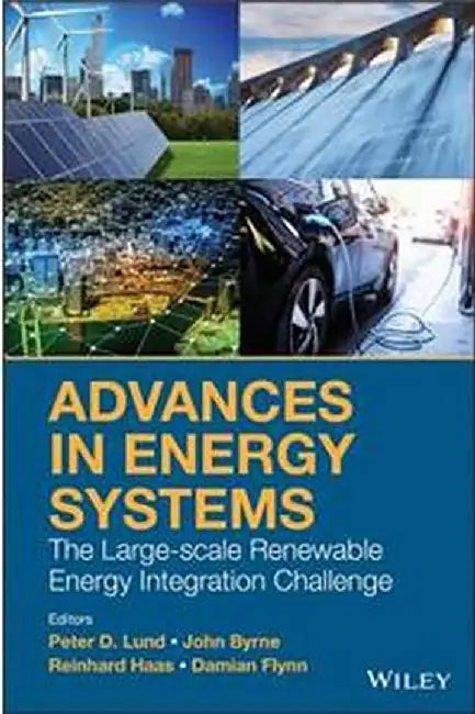 Advances In Energy Systems: The Large-Scale Renewable Energy Integration Challenge by Lund