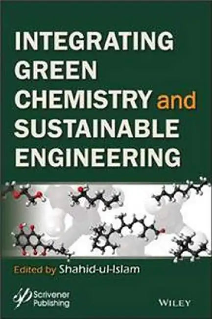 Intergrating Green Chemistry And Sustainable Engineering by Ul-Islam