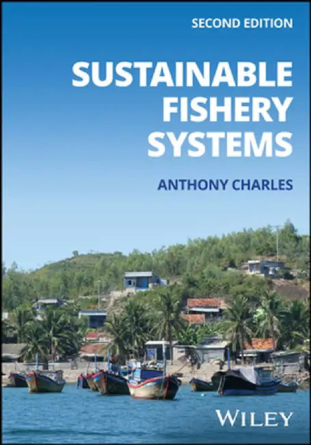 Sustainable Fishery Systems by Anthony Charles
