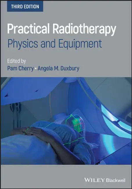 Practical Radiotherapy: Physics and Equipment by Pam Cherry