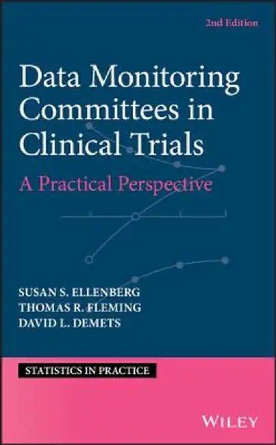 Data Monitoring in Clinical Trials: A Practical Perspective by Susan Smith Ellenberg