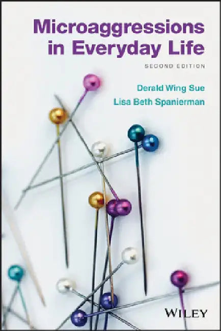 Microaggressions in Everyday Life: Race, Gender, and Sexual Orientation by Derald Wing Sue