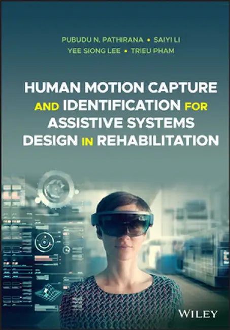 Human Motion Capture and Identification for Assistive Technologies by Pubudu N. Pathirana