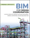 Bim for Design Coordination: A Virtual Design and Construction Guide for Designers, General Contractors, and Mep Subcontractors by Leite, Fernanda L