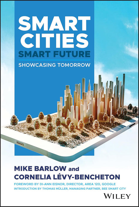 Smart Cities Smart Future: Showcasing Tomorrow by Barlow