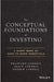 The Conceptual Foundations Of Investing: A Short Book Of Need-To-Know Essentials by Cornell