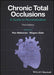 Chronic Total Occlusions: A Guide To Recanalization by Waksman, Ron