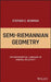 Semi-Riemannian Geometry: The Mathematical Language of General Relativity by Stephen C. Newman
