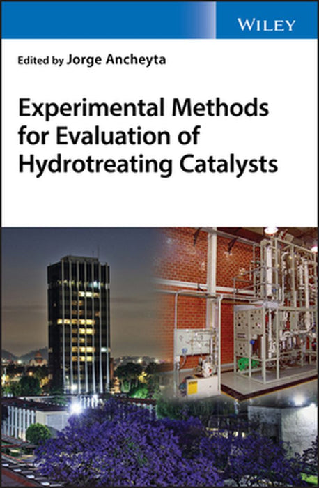 Experimental Methods for Evaluation of Hydrotreating Catalysts by Jorge Ancheyta
