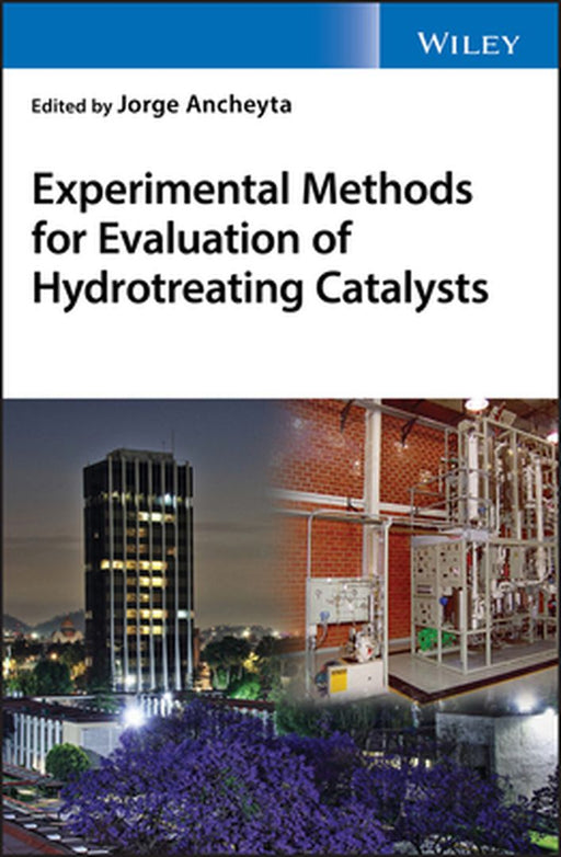 Experimental Methods for Evaluation of Hydrotreating Catalysts by Jorge Ancheyta
